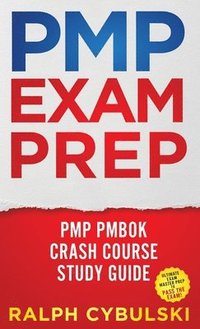 bokomslag PMP Exam Prep - PMP PMBOK Crash Course Study Guide Ultimate Exam Master Prep To Pass The Exam!
