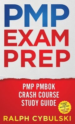 PMP Exam Prep - PMP PMBOK Crash Course Study Guide Ultimate Exam Master Prep To Pass The Exam! 1