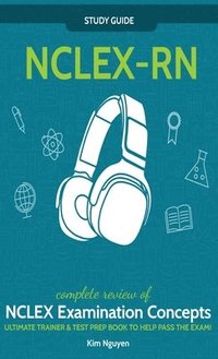 bokomslag NCLEX-RN] ]Study] ] Guide!] ]Complete] ] Review] ]of] ]NCLEX] ] Examination] ] Concepts] ] Ultimate] ]Trainer] ]&] ]Test] ] Prep] ]Book] ]To] ]Help] ]Pass] ] The] ]Test!] ]