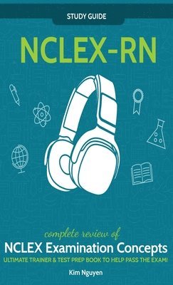 NCLEX-RN] ]Study] ] Guide!] ]Complete] ] Review] ]of] ]NCLEX] ] Examination] ] Concepts] ] Ultimate] ]Trainer] ]&] ]Test] ] Prep] ]Book] ]To] ]Help] ]Pass] ] The] ]Test!] ] 1