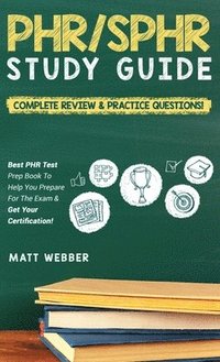 bokomslag PHR/SPHR Study Guide! Complete Review & Practice Questions! Best PHR Test Prep Book To Help You Prepare For The Exam & Get Your Certification!