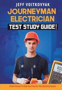 bokomslag Journeyman Electrician Test Study Guide! Crash Course to Help You Prep for the Electrical Exam!