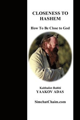 Closeness To Hashem - How To Be Close to God 1