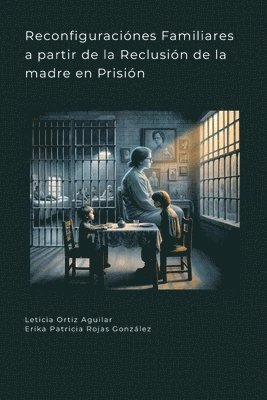 bokomslag Reconfiguraciónes Familiares a partir de la Reclusión de la madre en Prisión