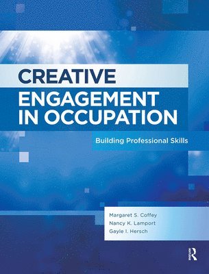 Margaret Coffey, Nancy Lamport, Gayle Hersch - Creative Engagement in Occupation, Häftad