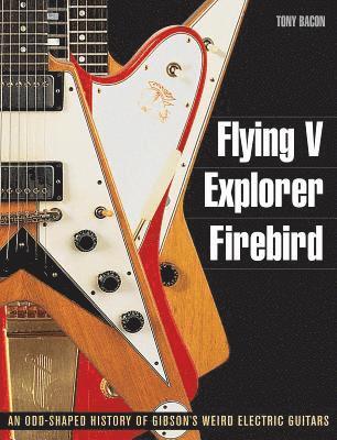bokomslag Flying V, Explorer, Firebird