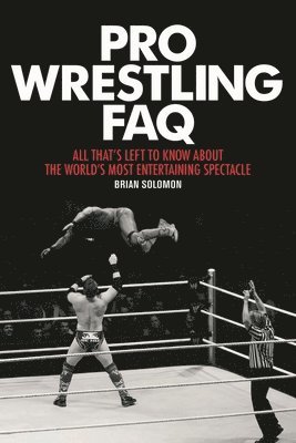 Brian Solomon - Pro Wrestling FAQ, Häftad
