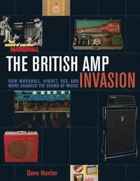 bokomslag British amp invasion - how marshall, hiwatt, vox, and more changed the soun