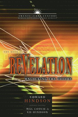 Ed Hindson, Mal Couch - Book of Revelation: Unlocking the Future Volume 16, Häftad