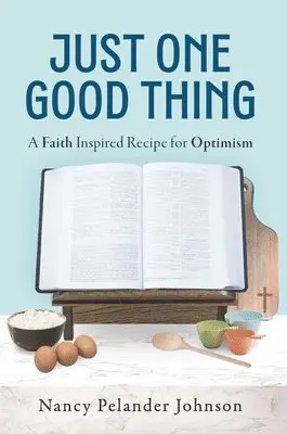 Nancy Pelander Johnson - Just One Good Thing: A Faith Inspired Recipe for Optimism, Häftad. Tillgänglighet: Lägg i varukorg