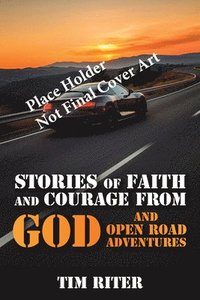 bokomslag Stories of Faith and Courage God and Open Road Adventures