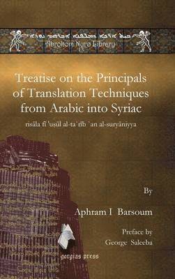 Ignatius Aphram I Barsoum, George Saleeba - Treatise on the Principals of Translation Techniques from Arabic into Syriac, Inbunden