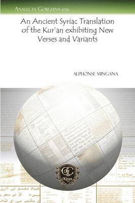 bokomslag An Ancient Syriac Translation of the Kuran exhibiting New Verses and Variants