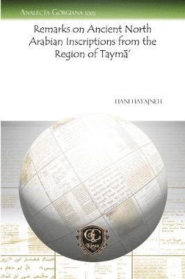 Hani Hayajneh - Remarks on Ancient North Arabian Inscriptions from the Region of Taymā’, Häftad