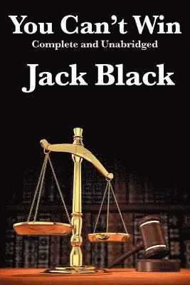 You Can't Win, Complete and Unabridged by Jack Black