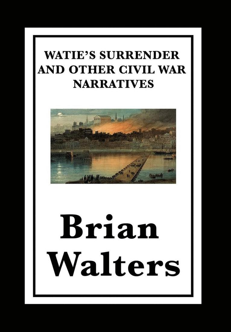 Watie's Surrender and Other Civil War Narratives 1