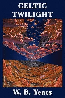 William Butler Yeats - Celtic Twilight, Häftad