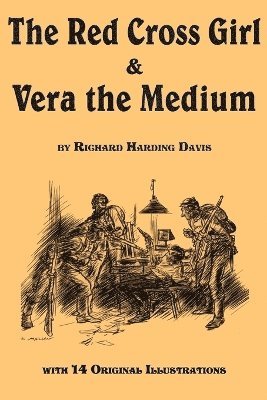 Richard Harding Davis - Red Cross Girl, and Vera the Medium, Häftad