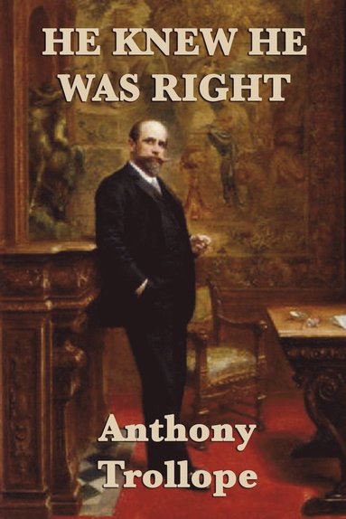 Anthony Trollope - He Knew He was Right, Häftad