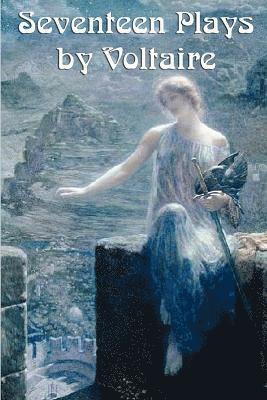 Seventeen Plays by Voltaire