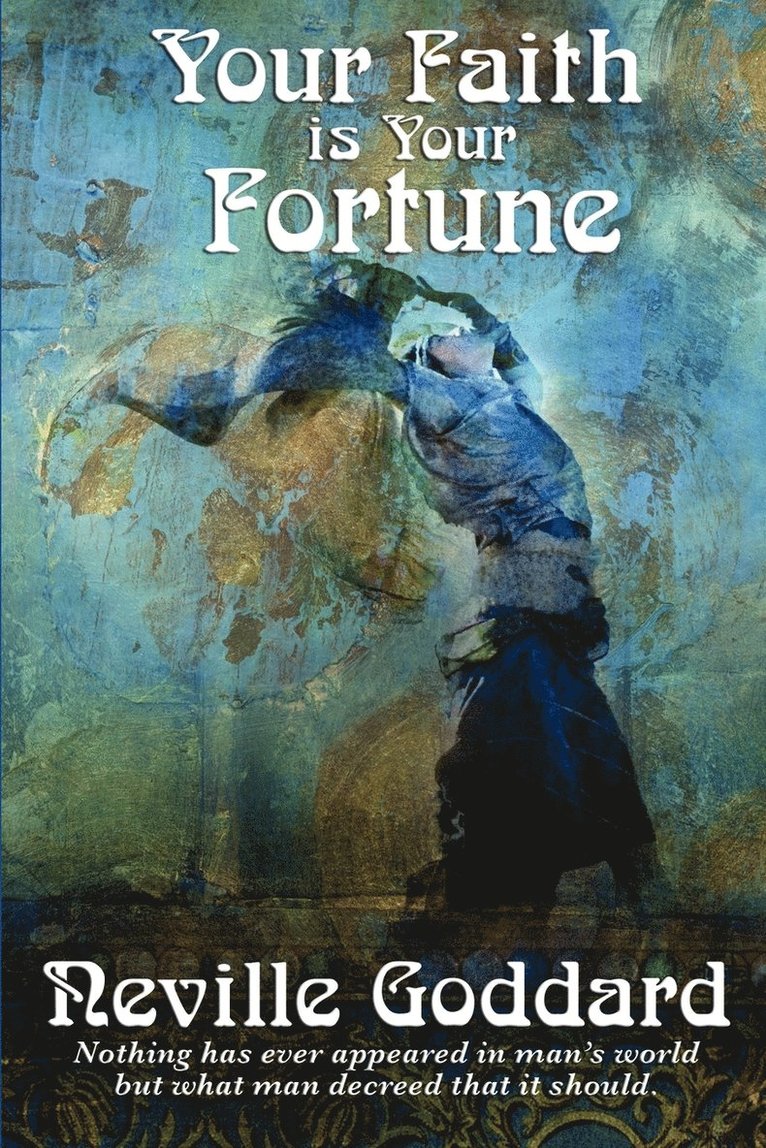 Neville Goddard - Your Faith Is Your Fortune, Häftad