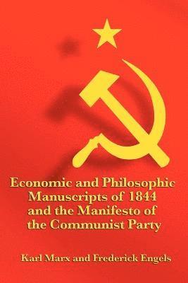 Karl Marx, Frederick Engels - Economic and Philosophic Manuscripts of 1844 and the Manifesto of the Communist Party, Häftad