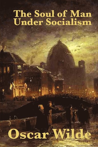 Oscar Wilde - Soul of Man Under Socialism, Häftad