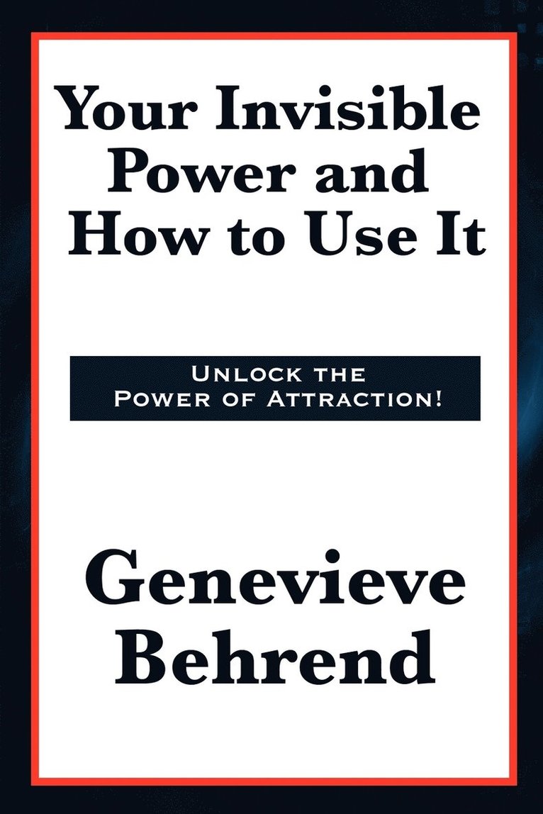 Your Invisible Power and How to Use It