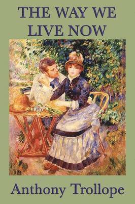Anthony Trollope - Way We Live Now, Häftad