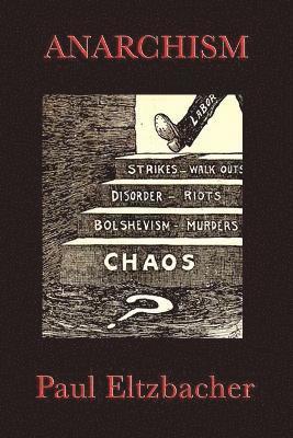 Paul Eltzbacher - Anarchism - A Classic Study of Anarchist Thinkers, Ideas, and Political Theory, Häftad