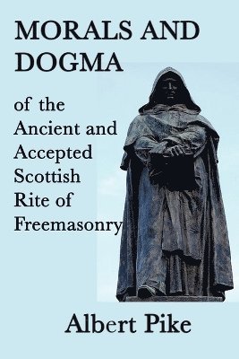 bokomslag Morals and Dogma of the Ancient and Accepted Scottish Rite of Freemasonry