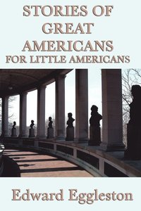 bokomslag Stories of Great Americans For Little Americans