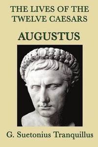 bokomslag The Lives of the Twelve Caesars -Augustus-