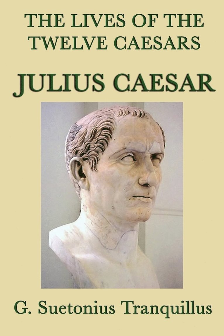 The Lives of the Twelve Caesars -Julius Caesar- 1