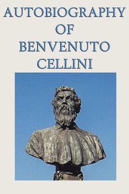 bokomslag Autobiography of Benvenuto Cellini