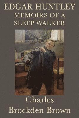 Edgar Huntley Memoirs of a Sleep Walker 1