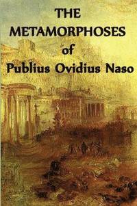 bokomslag The Metamorphoses of Publius Ovidius Naso