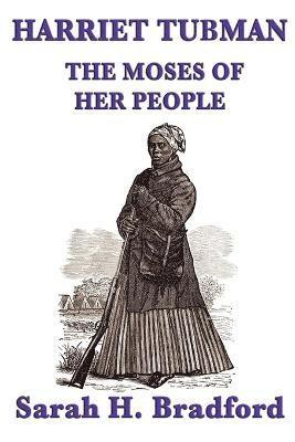 bokomslag Harriet Tubman, the Moses of Her People