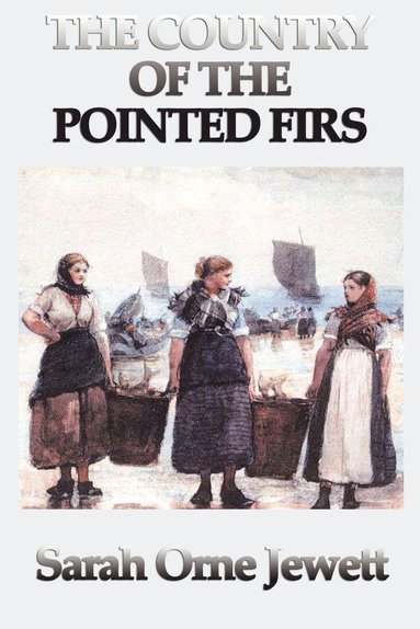 Sarah Orne Jewett - Country of the Pointed Firs, Häftad