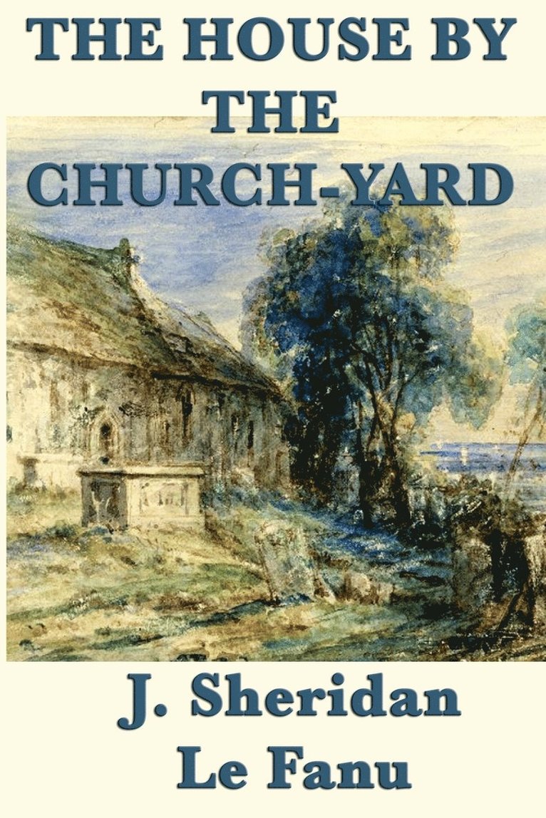 Joseph Sheridan Le Fanu, J Sheridan Le Fanu, J. Sheridan Le Fanu - House by the Church-Yard, Häftad