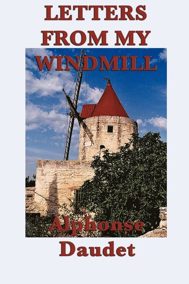 Alphonse Daudet - Letters from my Windmill, Häftad