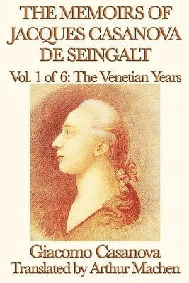 Giacomo Casanova - Memoirs of Jacques Casanova de Seingalt Vol. 1 the Venetian Years, Häftad