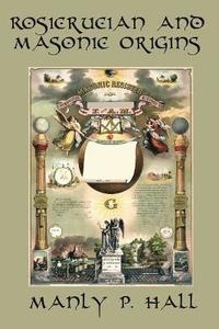bokomslag Rosicrucian and Masonic Origins