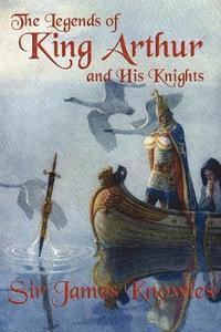 bokomslag Legends of King Arthur and His Knights