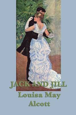 Louisa May Alcott - Jack and Jill, Häftad
