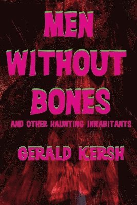 Men Without Bones and Other Haunting Inhabitants 1