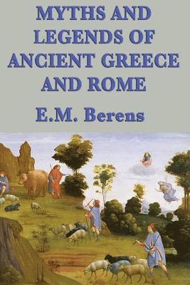 E M Berens, E. M. Berens - Myths and Legends of Ancient Greece and Rome, Häftad