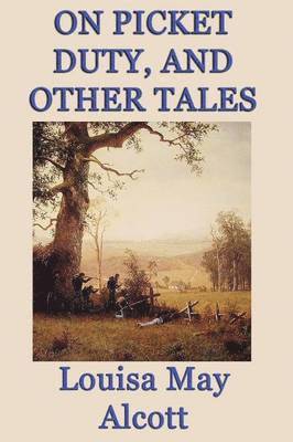 On Picket Duty, and Other Tales 1