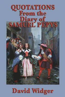 Quotations from the Diary of Samuel Pepys 1