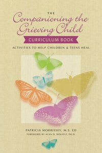 bokomslag Companioning the Grieving Child Curriculum Book